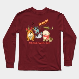 Bark! The herald angels sing. Long Sleeve T-Shirt